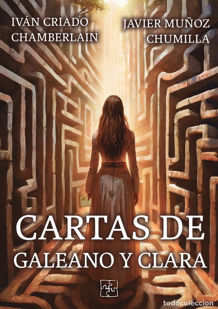 Libros: CARTAS DE GALEANO Y CLARA - JAVIER MU&Ntilde;OZ CHUMILLA, IVAN CRIADO CHAMBE