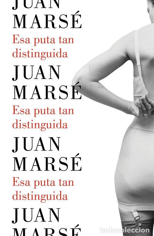 Libros: ESA PUTA TAN DISTINGUIDA - MARSE, JUAN