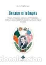 Libros: COMUNICAR EN LA DIASPORA PRENSA PERIODISMO RADIO EXILIO Y - PENA RODRIGUEZ, ALBERTO