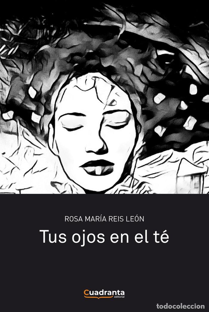 Libros: TUS OJOS EN EL TE - REIS LEON, ROSA MARIA