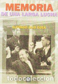 Libros: MEMORIA DE UNA LARGA LUCHA - OLID EGEA, ALFONSO