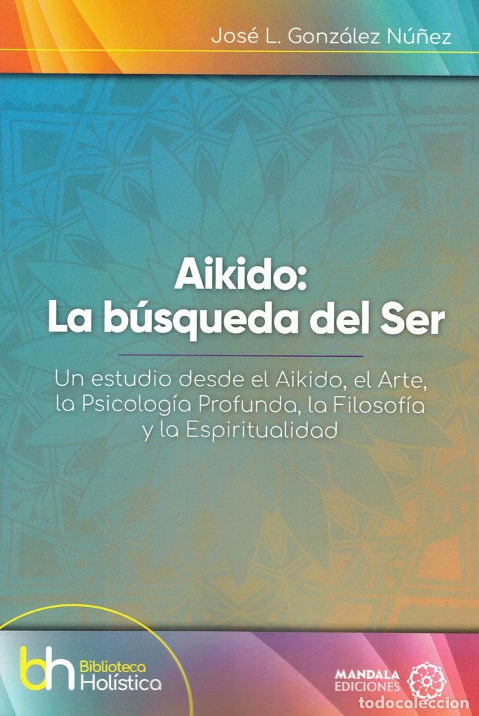 Livros: AIKIDO LA BUSQUEDA DEL SER - GONZALEZ NU&Ntilde;EZ, JOSE L
