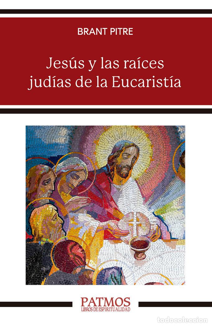 B&uuml;cher: JESUS Y LAS RAICES JUDIAS DE LA EUCARISTIA - PITRE, BRANT