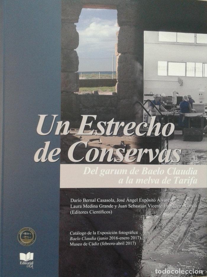books: UN ESTRECHO DE CONSERVAS DEL GARUM DE BAELO CLAUDIA A LA M - BERNAL CASASOLA, DARIO