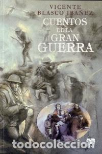 books: CUENTOS DE LA GRAN GUERRA - BLASCO IBA&Ntilde;EZ, VICENTE