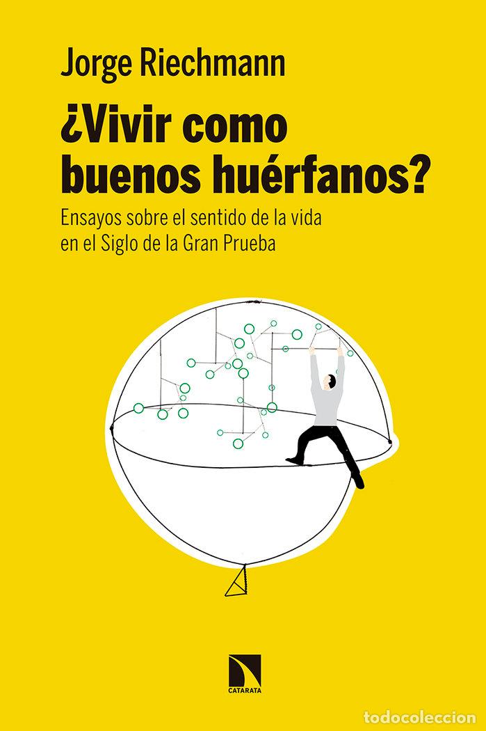 Livres: VIVIR COMO BUENOS HUERFANOS - JORGE RIECHMANN