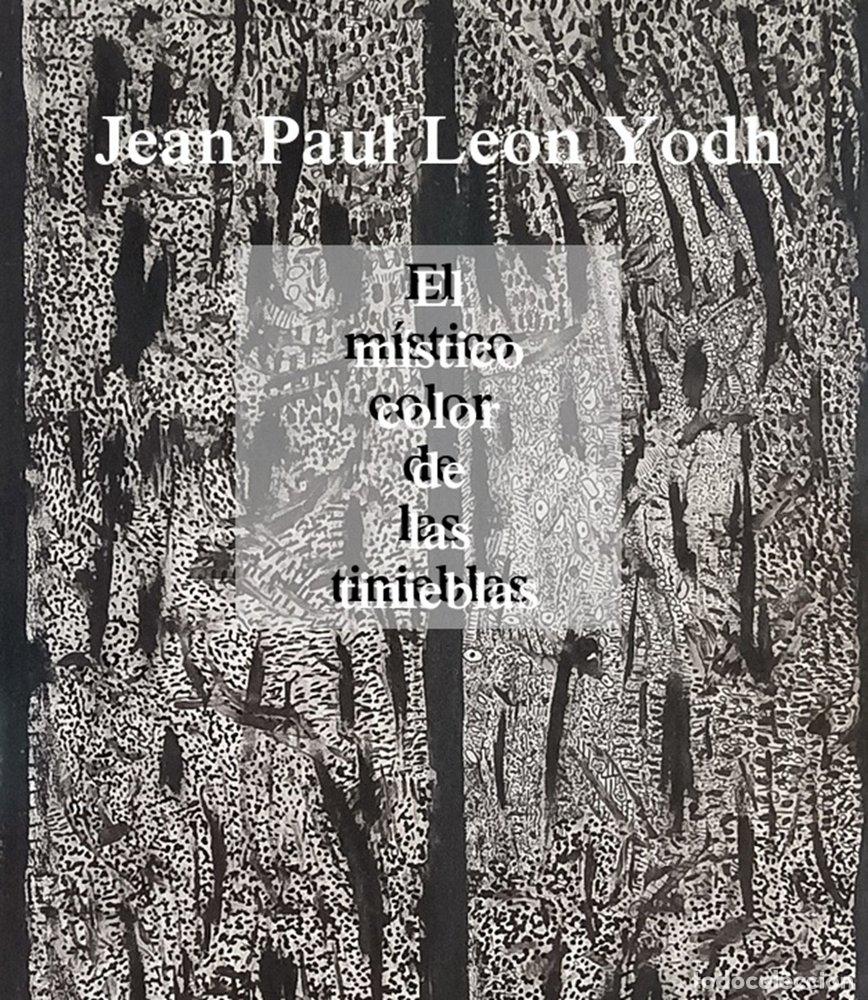 Libros: EL MISTICO COLOR DE LAS TINIEBLAS - LEON YODH, JEAN PAUL