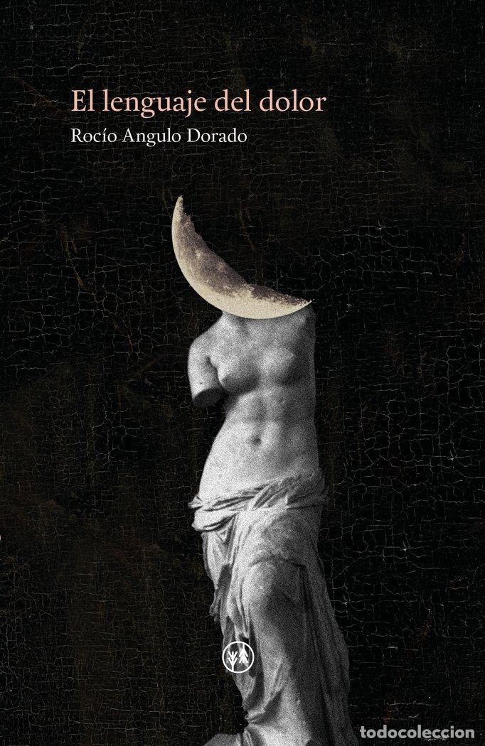 Libros: EL LENGUAJE DEL DOLOR - ANGULO DORADO, ROCIO