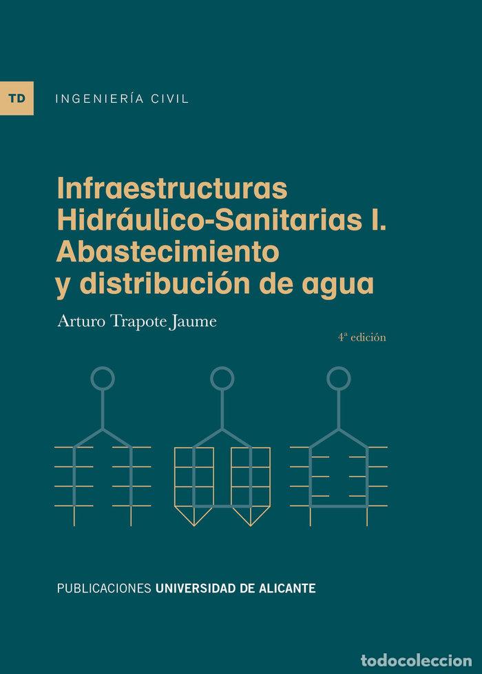 Libros: INFRAESTRUCTURAS HIDRAULICO SANITARIAS I ABASTECIMIENTO Y D - TRAPOTE JAUME, ARTURO
