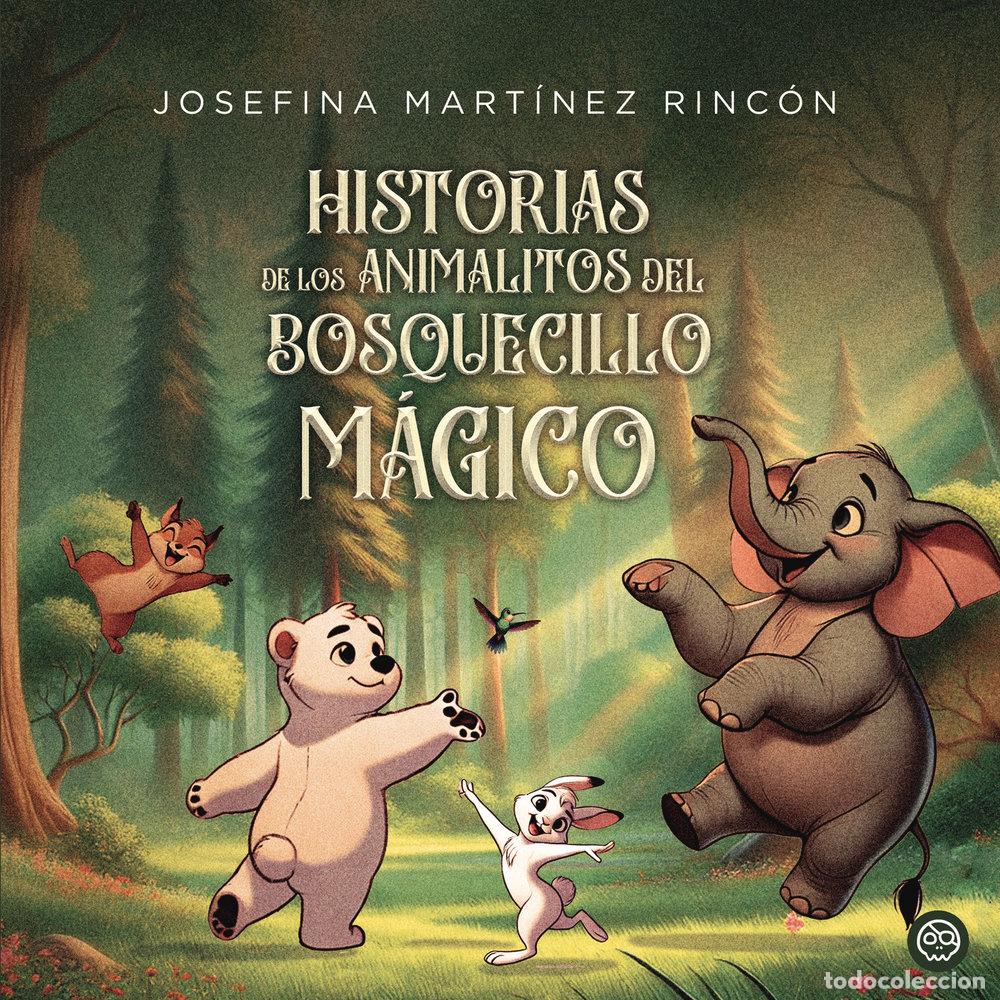 books: HISTORIAS DE LOS ANIMALITOS DEL BOSQUECILLO MAGICO - MARTINEZ RINCON, JOSEFINA