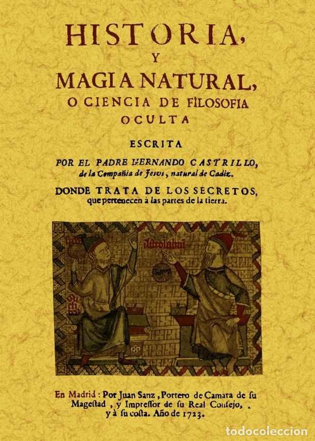 Livres: HISTORIA O MAGIA NATURAL O CIENCIA DE LA FILOSOFIA OCULTA - CASTRILLO, HERNANDO