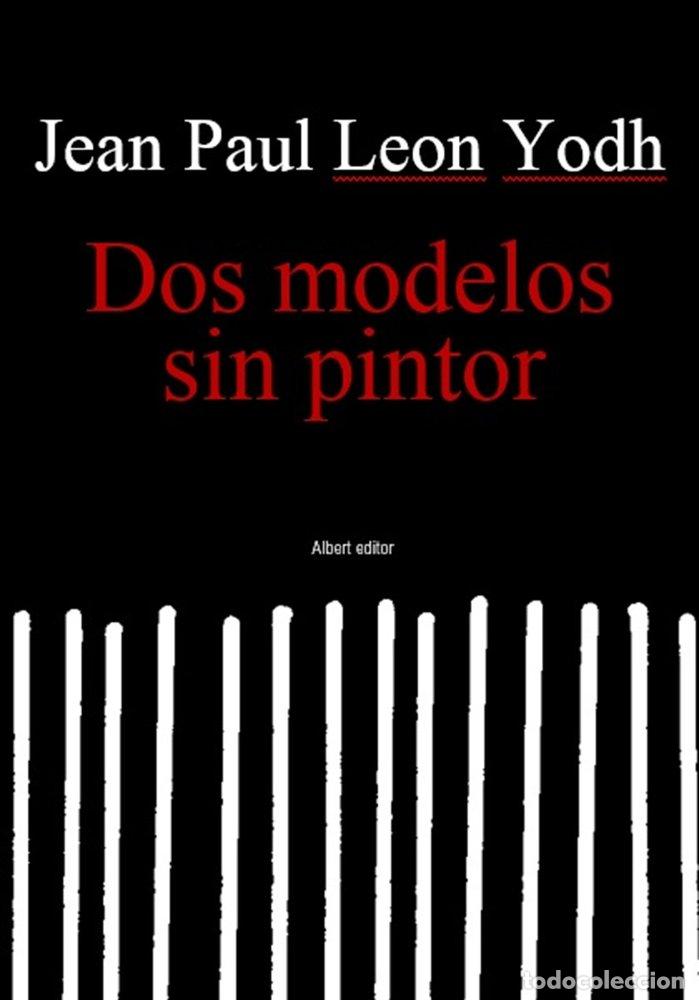 books: DOS MODELOS SIN PINTOR - LEON YODH, JEAN PAUL