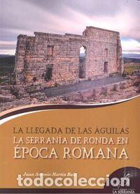 books: SERRANIA DE RONDA EN EPOCA ROMANA LA LLEGADA DE LAS AGUILAS - MARTIN RUIZ, JUAN ANTONIO