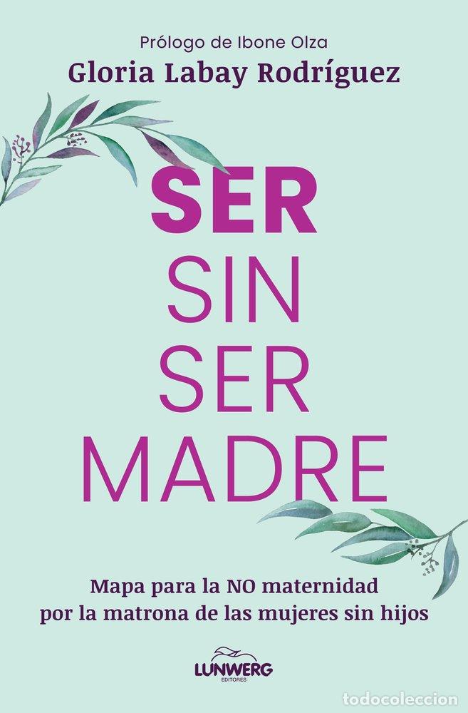 B&uuml;cher: SER SIN SER MADRE - GLORIA LABAY RODRIGUEZ