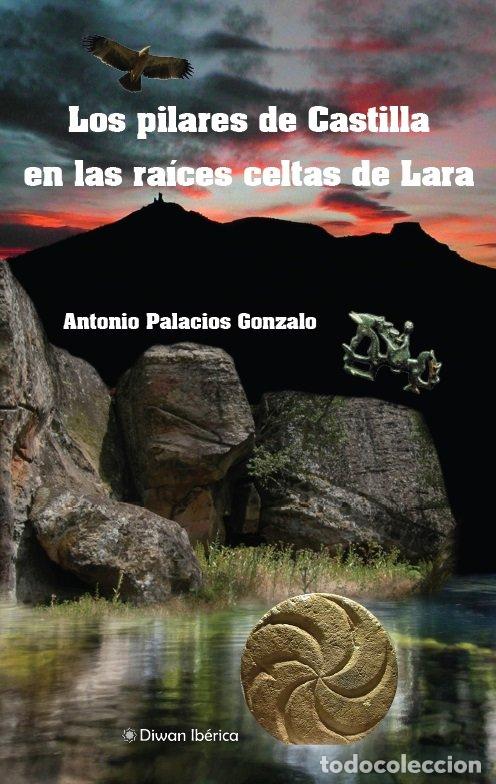 Livres: LOS PILARES DE CASTILLA EN LAS RAICES CELTAS DE LARA - PALACIOS GONZALO, ANTONIO