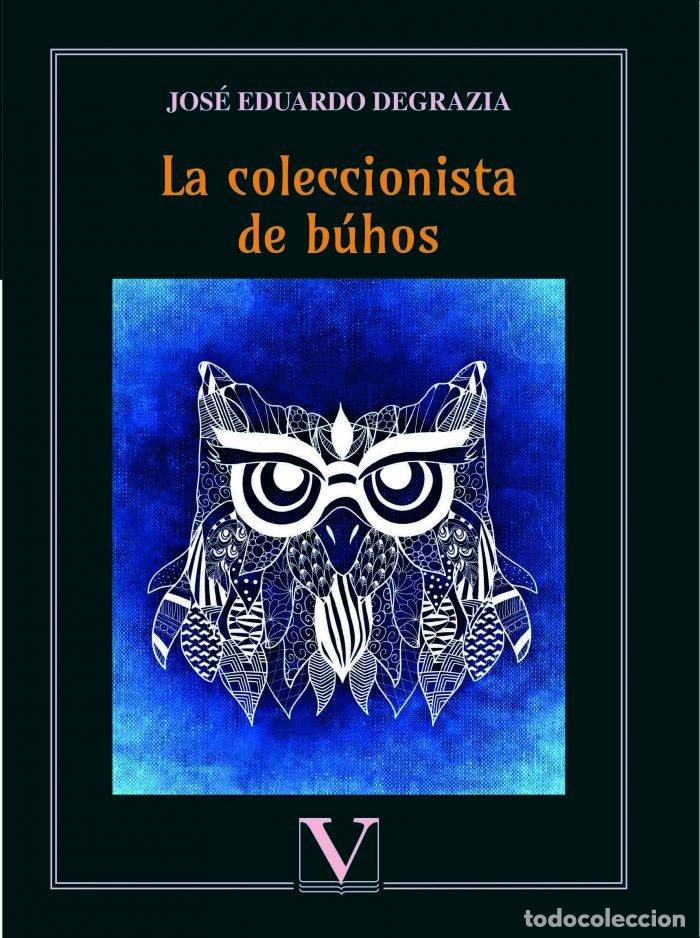 Livres: LA COLECCIONISTA DE BUHOS - DEGRAZIA, JOSE EDUARDO