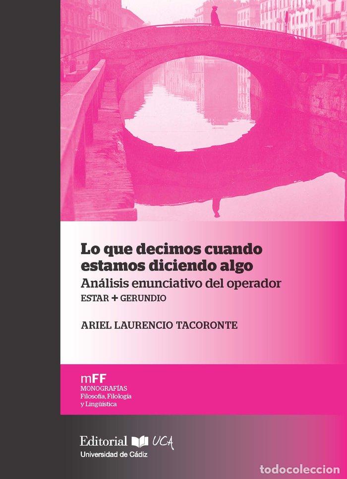 Libros: LO QUE DECIMOS CUANDO ESTAMOS DICIENDO ALGO. ANALISIS ENUNCI - LAURENCIO TACORONTE, ARIEL