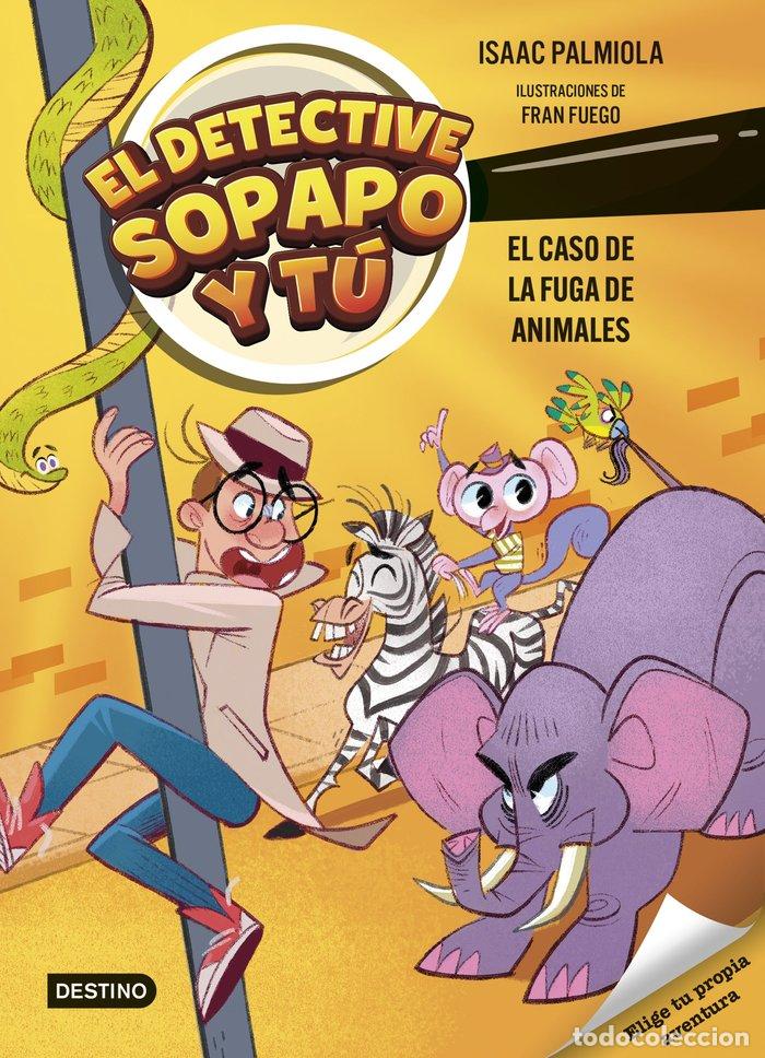 Libros: EL DETECTIVE SOPAPO Y TU 2 EL CASO DE LA FUGA DE ANIMALES - PALMIOLA, ISAAC