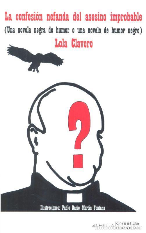 Libros: CONFESION NEFANDA DEL ASESINO IMPROBABLE - CLAVERO, LOLA