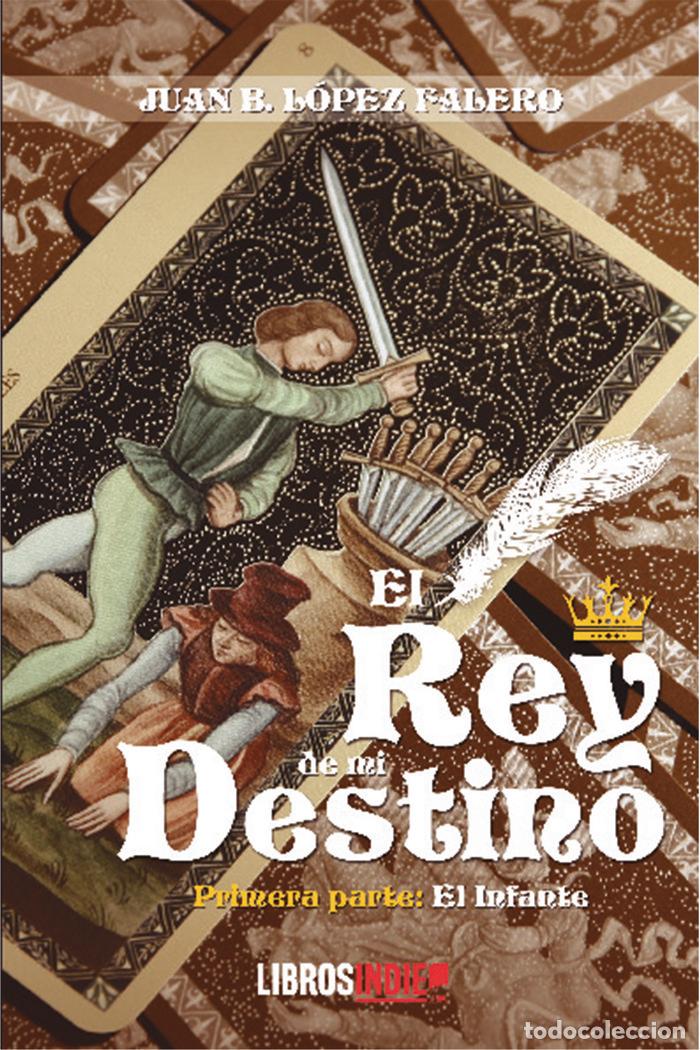 Libros: REY DE MI DESTINO,EL - LOPEZ FALERO, JUAN B