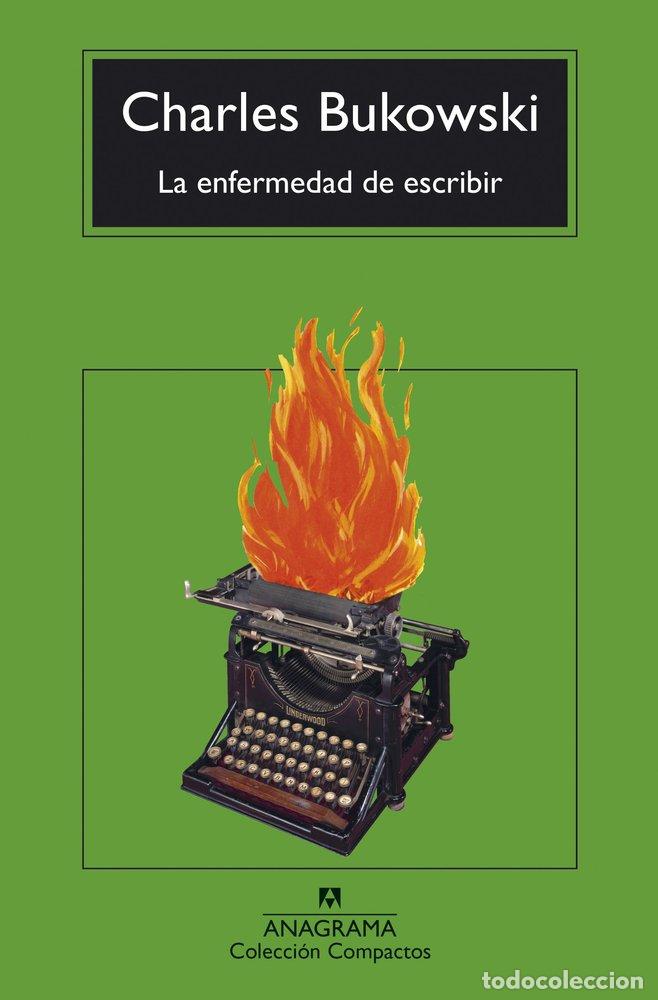 Libros: LA ENFERMEDAD DE ESCRIBIR - BUKOWSKI, CHARLES
