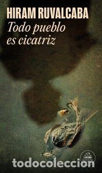 books: TODO PUEBLO ES CICATRIZ MAPA DE LAS LENGUAS - HIRAM RUVALCABA