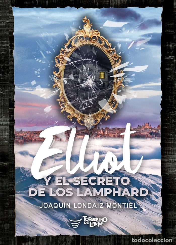 B&uuml;cher: ELLIOT Y EL SECRETO DE LOS LAMPHARD - LONDAIZ MONTIEL, JOAQUIN