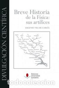 Livros: BREVE HISTORIA DE LA FISICA: SUS ARTIFICES - VILLAR GARCIA, EUGENIO