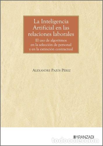 B&uuml;cher: LA INTELIGENCIA ARTIFICIAL EN LAS RELACIONES LABORALES - ALEXANDRE PAZOS PEREZ
