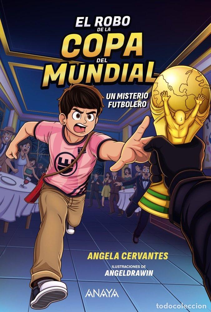 Libri: EL ROBO DE LA COPA DEL MUNDIAL. UN MISTERIO FUTBOLERO - CERVANTES, ANGELA
