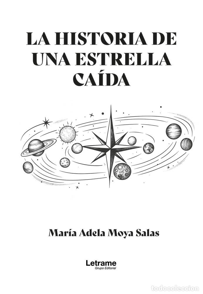 Libros: LA HISTORIA DE UNA ESTRELLA CAIDA - MOYA SALAS, MARIA ADELA