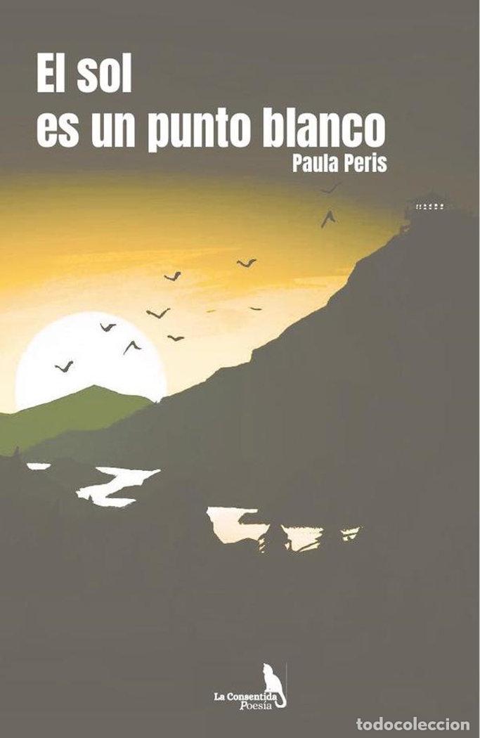 Libri: EL SOL ES UN PUNTO BLANCO - PERIS, PAULA