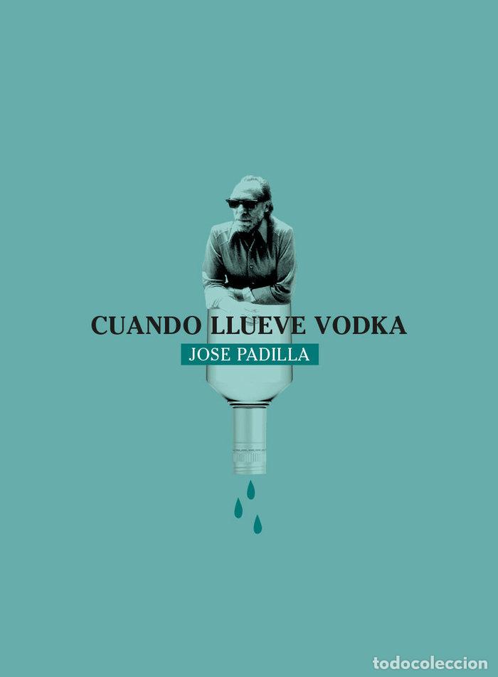 Libri: CUANDO LLUEVE VODKA - PADILLA, JOSE