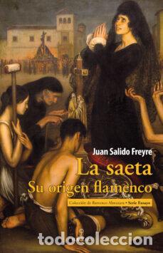 Libros: SAETA,LA SU ORIGEN FLAMENCO - SALIDO FREYRE, JUAN