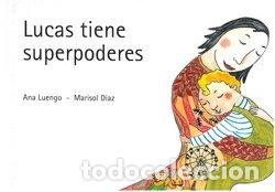 Libros: LUCAS TIENE SUPERPODERES - LUENGO PALOMINO, ANA
