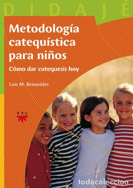 Libros: METODOLOGIA CATEQUISTICA PARA NI&Ntilde;OS - BENAVIDES, LUIS M.