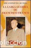 B&uuml;cher: LARGA GUERRA DE FRANCISCO FRANCO, LA - VACA DE OSMA, JOSE ANTONIO