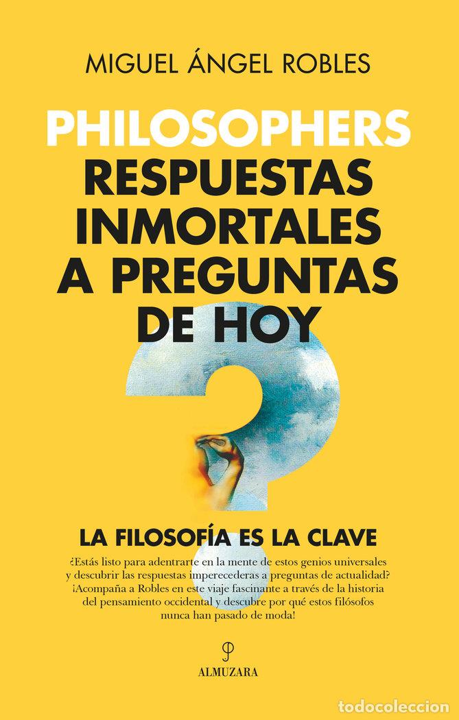 books: PHILOSOPHERS RESPUESTAS INMORTALES A PREGUNTAS DE HOY - ROBLES GOMEZ, MIGUEL ANGEL