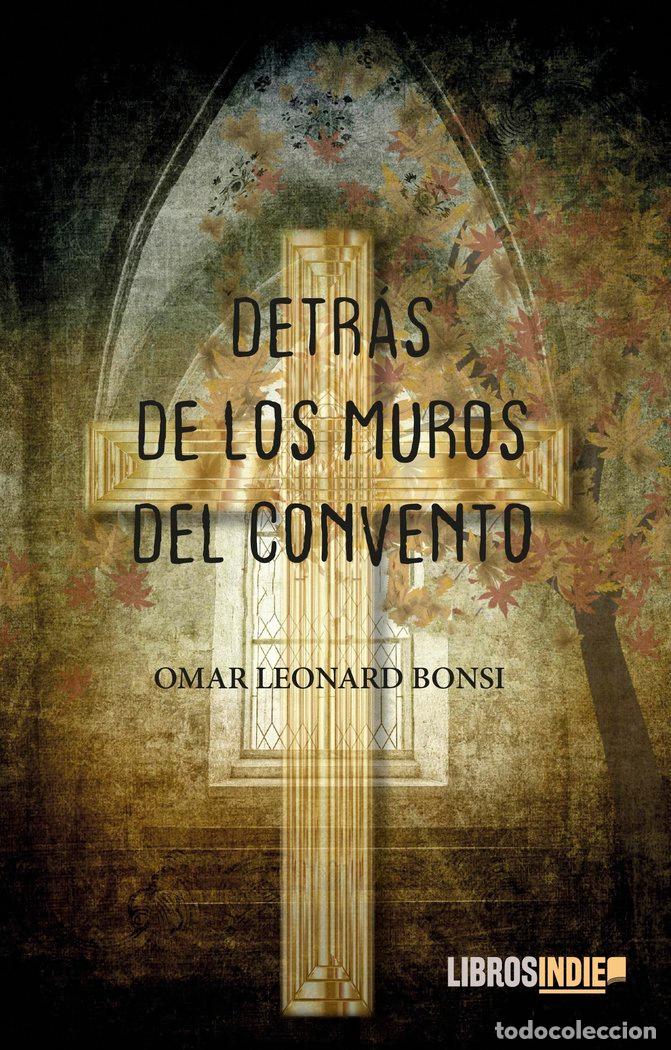 Libros: DETRAS DE LOS MUROS DEL CONVENTO - LEONARD BONSI, JOSE OMAR