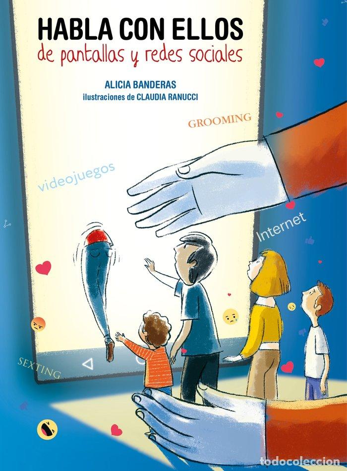 Libros: HABLA CON ELLOS DE REDES SOCIALES - ALICIA BANDERAS. CON ILUSTRACIONES DE CL