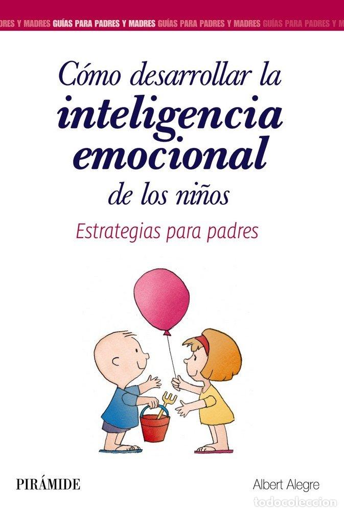 Libri: COMO DESARROLLAR LA INTELIGENCIA EMOCIONAL DE LOS NI&Ntilde;OS - ALEGRE ROSSELLO, ALBERT