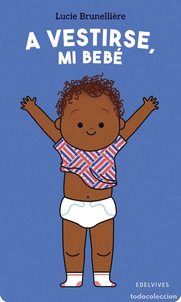 Livres: A VESTIRSE, MI BEBE - BRUNELLI&Ocirc;RE, LUCIE