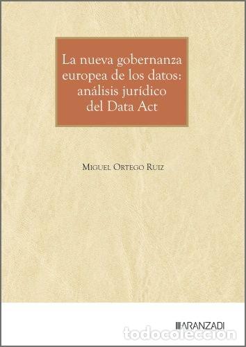 Libros: LA NUEVA GOBERNANZA EUROPEA DE LOS DATOS ANALISIS JURIDICO D - MIGUEL ORTEGO RUIZ