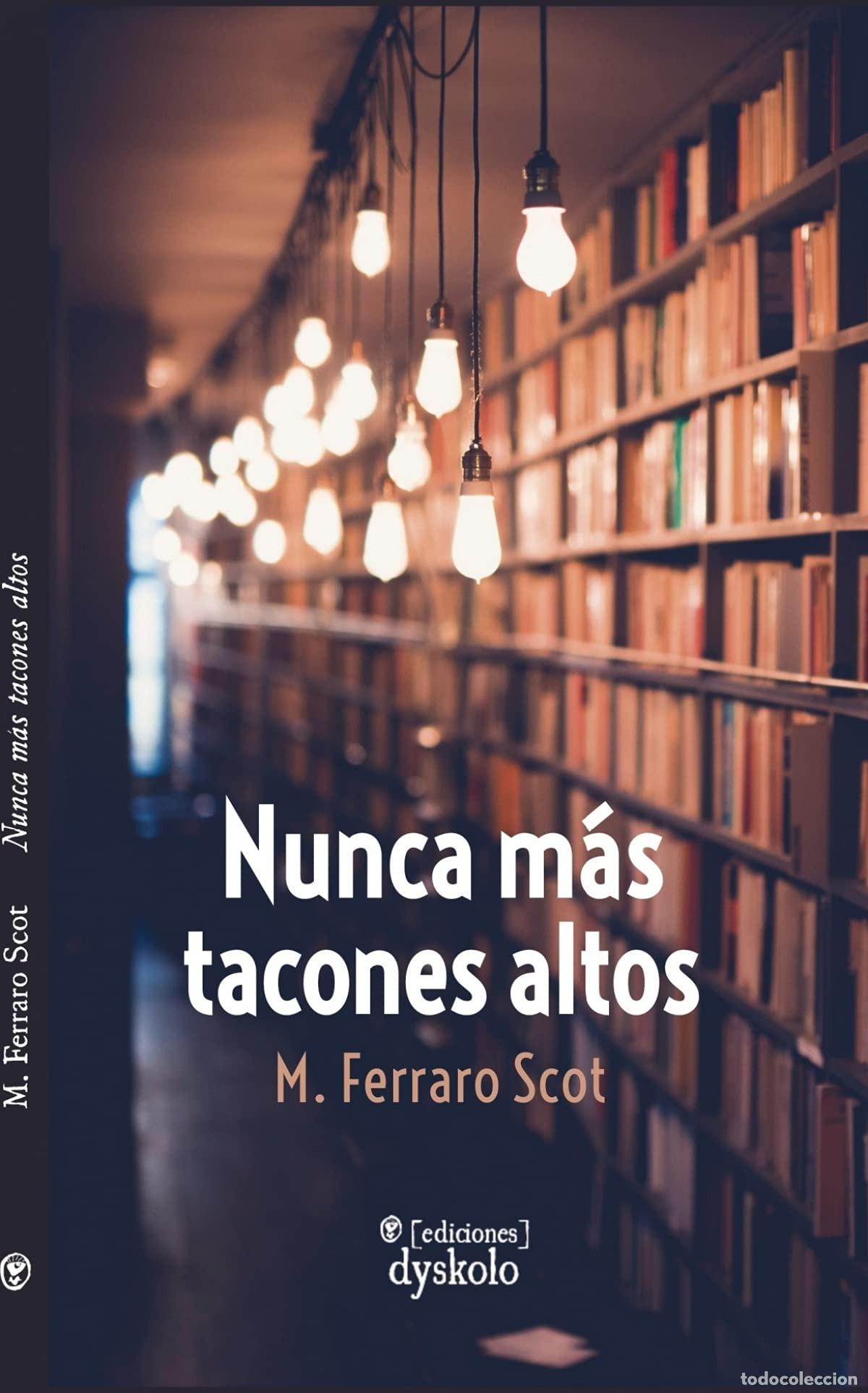 Libros: NUNCA M&Aacute;S TACONES ALTOS - Ferraro Scot, M