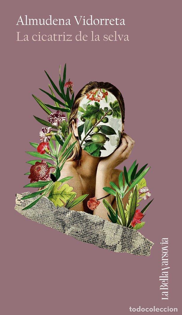 Libros: LA CICATRIZ DE LA SELVA - VIDORRETA, ALMUDENA