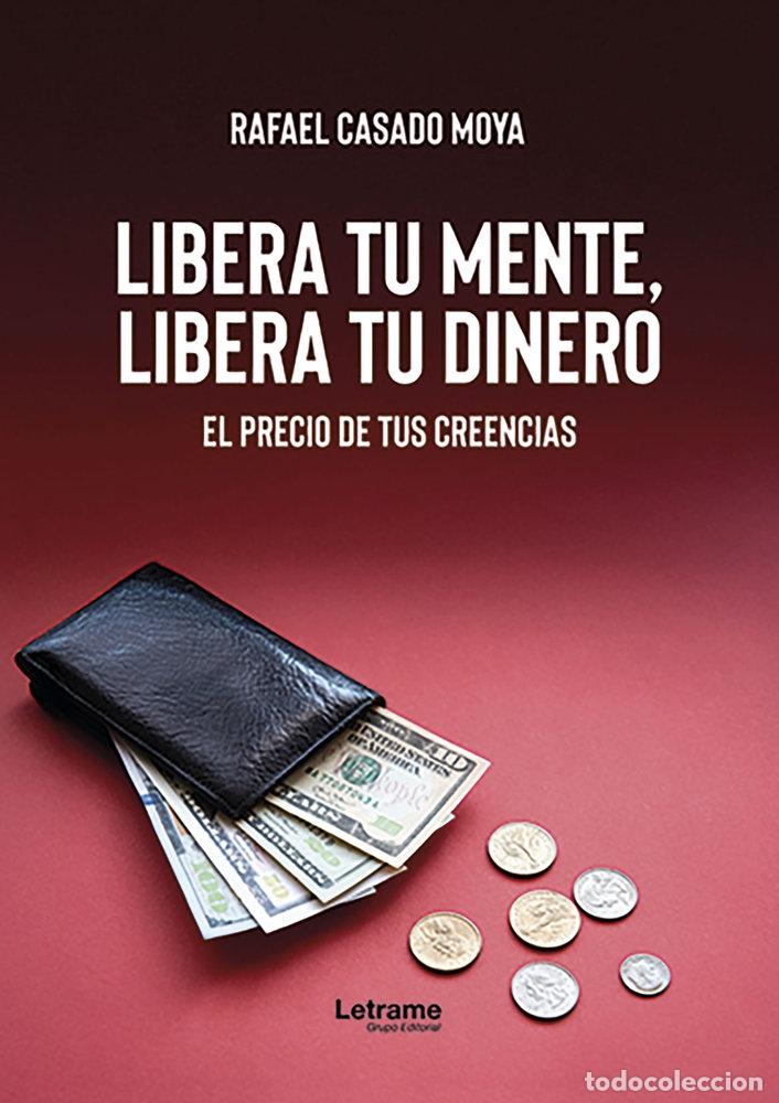 Libros: LIBERA TU MENTE LIBERA TU DINERO - CASADO MOYA, RAFAEL