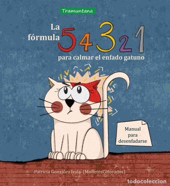 Libros: LA FORMULA 5 4 3 2 1 PARA CALMAR EL ENFADO GATUNO - GONZALEZ IRALA, PATRICIA