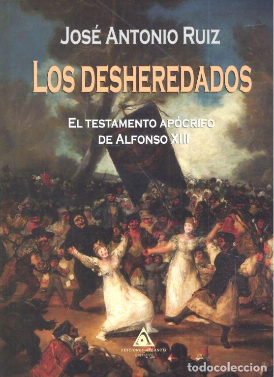 B&uuml;cher: DESHEREDADOS EL TESTAMENTO APOCRIFO DE ALFONSO XIII,LOS - RUIZ, JOSE ANTONIO