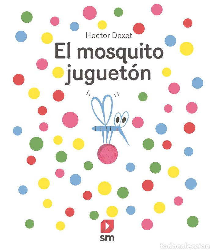 Libri: EL MOSQUITO JUGUETON - DEXET, HECTOR