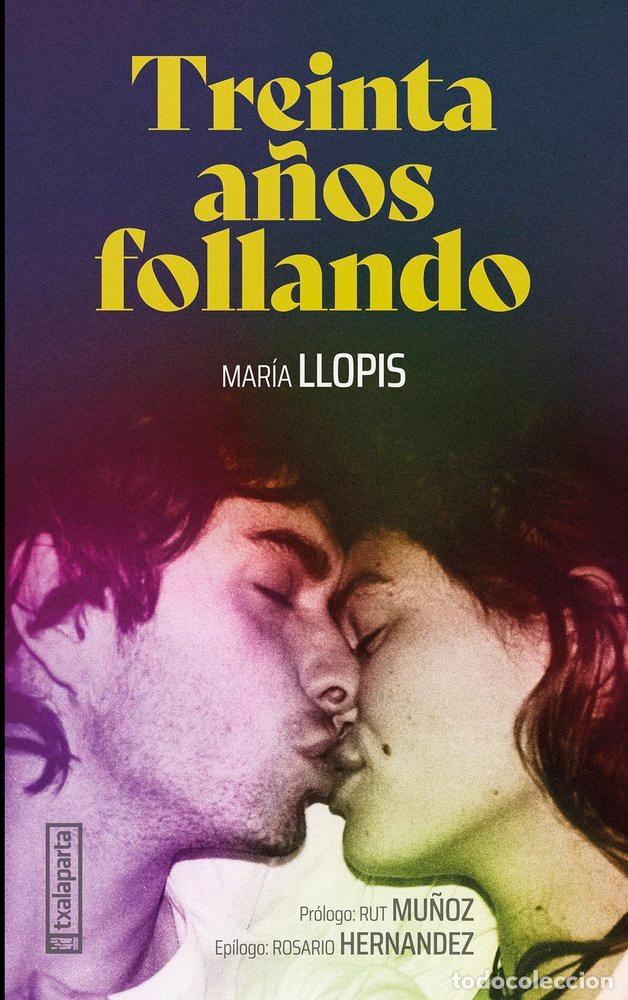 Libros: TREINTA A&Ntilde;OS FOLLANDO - LLOPIS, MARIA